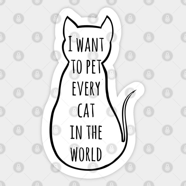 i want to pet every cat in the world | Funny Cat Sticker by FandomizedRose